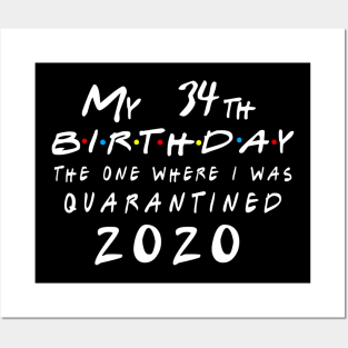 Quarantine 34th Birthday 2020 The one here I was Quarantined Posters and Art